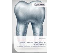 SONICS AND ULTRASONICS IN ENDODONTICS: Frequencies That Redefine the Future of Root Canal Care