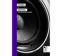 Sonido y sentido: Otra historia de la música (BIBLIOTECA DE LA MIRADA)