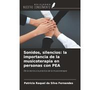 Sonidos, silencios: la importancia de la musicoterapia en personas con PEA: De la teoría a la práctica de la musicoterapia
