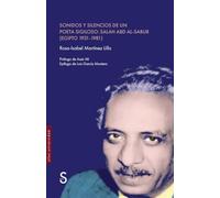 Sonidos y silencios de un poeta sigiloso:Salah Abd Al-Sabur: (Egipto 1931-1981) (Sílex Universidad)