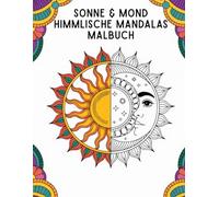 Sonne & Mond Himmlische Mandalas Malbuch: 60 aufwendige Mandala-Motive mit Sonne, Mond und Sternen zum Stressabbau und für achtsames Ausmalen (einseitig bedruckte Seiten, 21,6 x 27,9 cm))