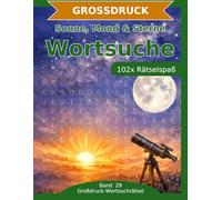 Sonne, Mond & Sterne - Wortsuche in Großdruck: 102 Wortsuchrätsel mit extra großer Schrift | Gehirnjogging rund um Sonne, Mond und Sterne | Geschenkidee für Oma & Opa