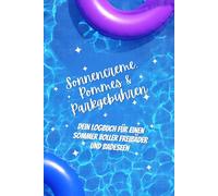 Sonnencreme, Pommes & Parkgebühren - Das Humorvolle Sommer-Tagebuch zum Bewerten von Freibädern, Badeseen & Freizeitbädern inkl. Checklisten, ... Mitmachbuch für für alle Schwimmbad-Fans