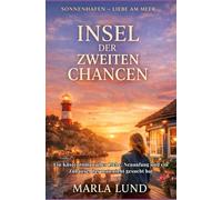 Sonnenhafen - Insel der zweiten Chancen: Ein Küstenroman über Liebe, Neuanfang und ein Zuhause, das man nicht gesucht hat