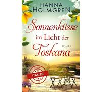 Sonnenküsse im Licht der Toskana (Verliebt in Italien)