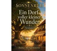 Sonnenruh - Ein Dorf voller kleiner Wunder: 25 humorvolle Wohlfühlgeschichten für Senioren zum Schmunzeln, Erinnern und Vorlesen (Großdruck) (Sonnenruh Geschichten)