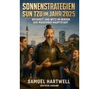 Sonnenstrategien: Sun Tzu im Jahr 2025: Weisheit und Witz im Herzen der modernen Hauptstadt: 11 (Epoch Shift Saga)