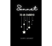 Sonnet to an embryo: poems for pregnancy loss
