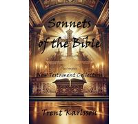Sonnets of the Bible: The Complete New Testament Collection