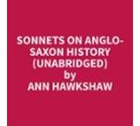 Sonnets On Anglo-Saxon History (Unabridged)