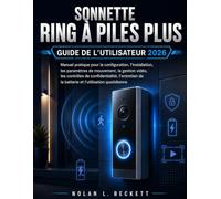 Sonnette Ring à piles Plus Guide de l'utilisateur 2026: Manuel pratique pour la configuration, l'installation, les paramètres de mouvement, la gestion ... de la batterie et l'utilisation quotidienne