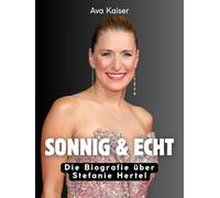 Sonnig & echt: Die Biografie über Stefanie Hertel. Komplett in Farbe