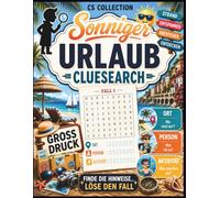 Sonniger Urlaub Cluesearch: Der neue Weg der Wortsuche für Erwachsene & Senioren: 100 Logikrätsel in Großdruck - Perfekte Geschenkidee für Erwachsene in Urlaubsstimmung