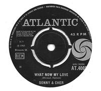 SONNY AND CHER - WHAT NOW MY LOVE 7 INCH (7" VINYL 45) UK ATLANTIC 1965
