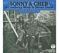 Sonny & Cher - A Cowboys Work Is Never Done / Somebody