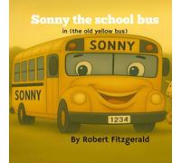 Sonny the School Bus: The old yellow Bus
