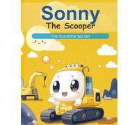 Sonny the Scooper the Sunshine Secret: What if the greatest strength was hidden in the smallest gesture?