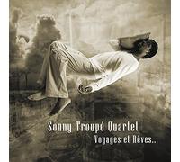 Sonny Troupe Quartet "Voyages et Rêves"