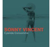 Sonny Vincent Cyanide Consomme [Vinilo]