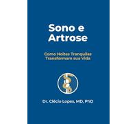 Sono e Artrose: Como Noites Tranquilas Transformam sua Vida (Do Prato ao Joelho - Série Completa)
