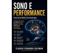 Sono e Performance: Como Dormir Melhor Para Render Mais - O Protocolo de 5 Pilares para Atletas e Profissionais de Alta Performance: 1 (Coleção Performance & Saúde)