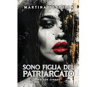 Sono Figlia Del Patriarcato (ma non troppo)