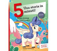 Sono forse un unicorno? Una storia in 5 minuti! Ediz. a colori (Tre passi)