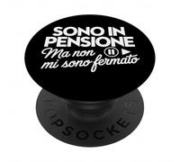 Sono IN PENSIONE Ma Non mi Sono fermato Pensione Divertente PopSockets PopGrip Adhesivo