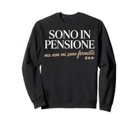 Sono IN PENSIONE Ma Non mi Sono fermato Pensione Divertente Sudadera