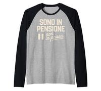Sono IN PENSIONE Non In Pausa Pensione Divertente Camiseta Manga Raglan