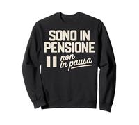 Sono IN PENSIONE Non In Pausa Pensione Divertente Sudadera
