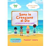 Sono la Creazione di Dio: Affermazioni Bibliche per Bambini (con versi in Italiano e Inglese) (I am God's Creation)