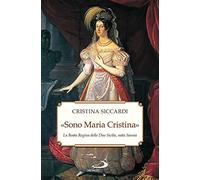 «Sono Maria Cristina». La beata regina delle Due Sicilie, nata Savoia (Tempi e figure)