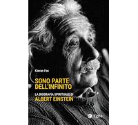 Sono parte dell'infinito. La biografia spirituale di Albert Einstein (Cultura e società)