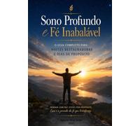 Sono Profundo e Fé Inabalável: Esta Obra é um convite para desvendar a intersecção vital entre a ciência moderna e os princípios eternos da fé cristã.