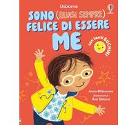 Sono (quasi sempre) felice di essere me. Ediz. a colori (Prime emozioni)