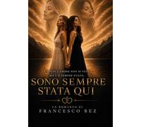 Sono sempre stata qui: A volte l'amore non si vede. Ma c'è sempre stato.