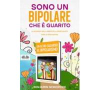 Sono Un Bipolare Che È Guarito (ebook)