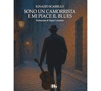 Sono un camorrista e mi piace il blues. Ediz. integrale
