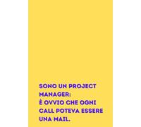 Sono un PROJECT MANAGER: e' ovvio che ogni call poteva essere una mail: Taccuino a righe, ben 150 pagine in formato 6x9 pollici (15,2 x 22,8 cm), ... occasioni (natale, compleanno, pensionamento)