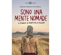 Sono una mente nomade. Il viaggio, il sacrificio, la felicità (Fuori collana Salani)