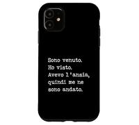Sono venuto Ho Visto Avevo l'ansia Me ne Sono andato Carcasa para iPhone 11