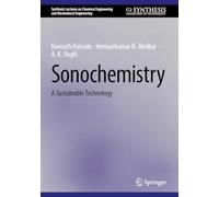 Sonochemistry: A Sustainable Technology (Synthesis Lectures on Chemical Engineering and Biochemical Engineering)
