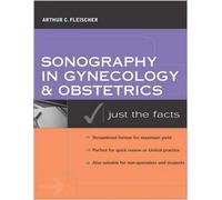 Sonography in Gynecology and Obstetrics: Just the Facts by Arthur C. Fleischer (2003-12-05)