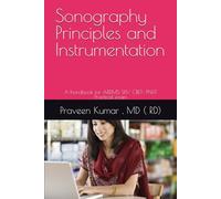 Sonography Principles and Instrumentation: A handbook for ARDMS SPI/ CBET- PNDT Practical exam