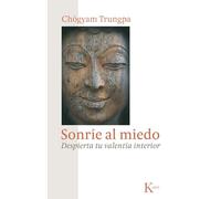 Sonríe al miedo: Despierta tu valentía interior (Sabiduría Perenne)