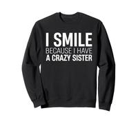 Sonrío porque tengo una hermana loca Hermano Amor Familia Sudadera