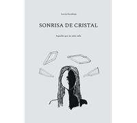 Sonrisa de cristal: Aquello que no sabe salir