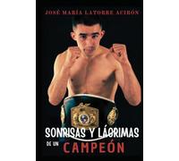 Sonrisas y lágrimas de un campeón: Biografia de José Antonio López Bueno