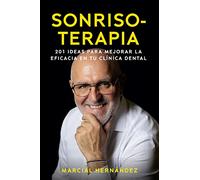 Sonrisoterapia: 201 Ideas Para Mejorar La Eficacia En Tu Clinica Denta